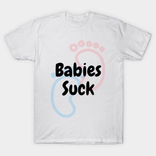 Babies Suck T-Shirt